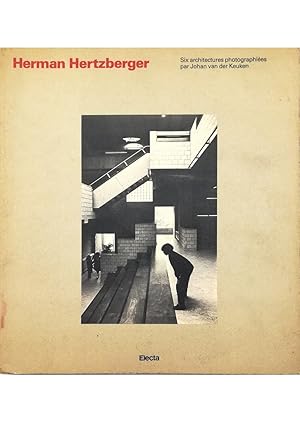 Herman Hertzberger Six architectures photographiées par Johan van der Keuken