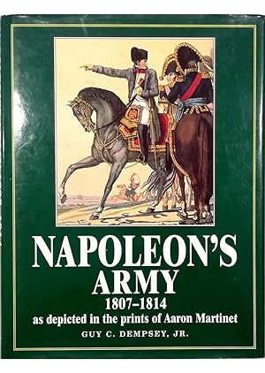 Seller image for Napoleon's Army 1807-1814, as Depicted in the Prints of Aaron Martinet for sale by Libreria Tara