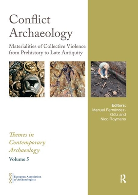 Image du vendeur pour Conflict Archaeology: Materialities of Collective Violence from Prehistory to Late Antiquity (Paperback or Softback) mis en vente par BargainBookStores