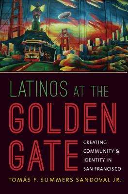 Bild des Verkufers fr Latinos at the Golden Gate: Creating Community and Identity in San Francisco (Paperback or Softback) zum Verkauf von BargainBookStores