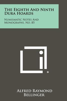 Imagen del vendedor de The Eighth and Ninth Dura Hoards: Numismatic Notes and Monographs, No. 85 (Paperback or Softback) a la venta por BargainBookStores