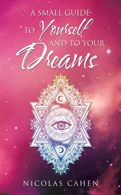 Seller image for A Small Guide to Yourself and to Your Dreams (Paperback or Softback) for sale by BargainBookStores