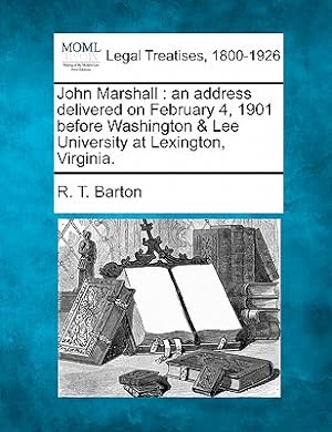 Seller image for John Marshall: An Address Delivered on February 4, 1901 Before Washington & Lee University at Lexington, Virginia. (Paperback or Softback) for sale by BargainBookStores