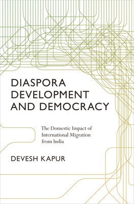 Imagen del vendedor de Diaspora, Development, and Democracy: The Domestic Impact of International Migration from India (Paperback or Softback) a la venta por BargainBookStores