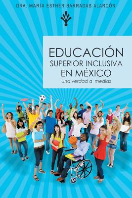 Imagen del vendedor de Educacion Superior Inclusiva En Mexico: Una Verdad a Medias (Paperback or Softback) a la venta por BargainBookStores