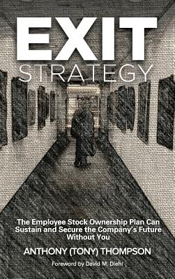Imagen del vendedor de Exit Strategy, The Employee Stock Ownership Plan Can Sustain and Secure the Company's Future Without You (Hardback or Cased Book) a la venta por BargainBookStores