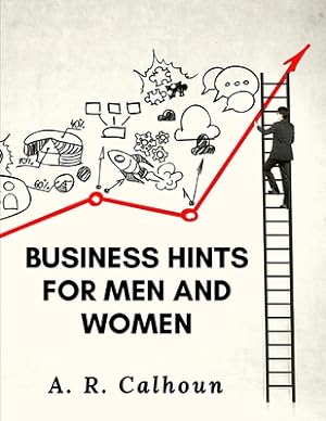 Image du vendeur pour Business Hints for Men and Women: Basic Laws and Rules for Success in Business (Paperback or Softback) mis en vente par BargainBookStores