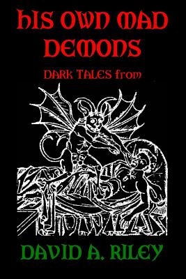 Seller image for His Own Mad Demons: Dark Tales from David A. Riley (Paperback or Softback) for sale by BargainBookStores