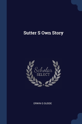 Seller image for Sutter S Own Story (Paperback or Softback) for sale by BargainBookStores