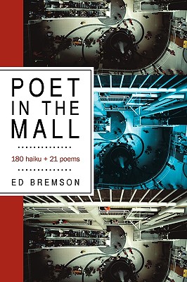 Bild des Verkufers fr Poet in the Mall: 180 Haiku + 21 Poems (Paperback or Softback) zum Verkauf von BargainBookStores