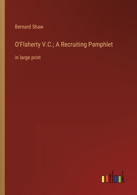 Bild des Verkufers fr O'Flaherty V.C.; A Recruiting Pamphlet: in large print (Paperback or Softback) zum Verkauf von BargainBookStores