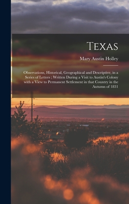 Bild des Verkufers fr Texas: Observations, Historical, Geographical and Descriptive, in a Series of Letters; Written During a Visit to Austin's Col (Hardback or Cased Book) zum Verkauf von BargainBookStores