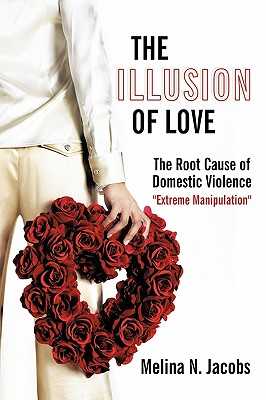 Immagine del venditore per The Illusion of Love: The Root Cause of Domestic Violence Extreme Manipulation (Paperback or Softback) venduto da BargainBookStores