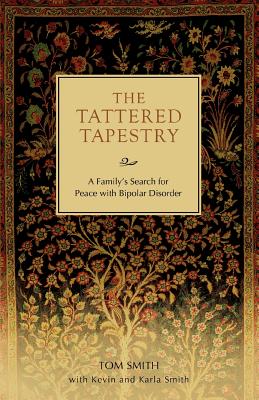 Seller image for The Tattered Tapestry: A Family's Search for Peace with Bipolar Disorder (Paperback or Softback) for sale by BargainBookStores