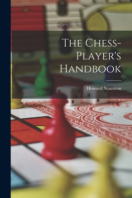 Bild des Verkufers fr The Chess-player's Handbook (Paperback or Softback) zum Verkauf von BargainBookStores