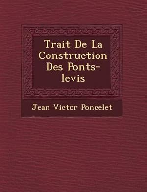 Imagen del vendedor de Trait de La Construction Des Ponts-Levis (Paperback or Softback) a la venta por BargainBookStores