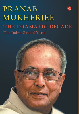 Seller image for The Dramatic Decade The Indira Gandhi Years (Hardback or Cased Book) for sale by BargainBookStores