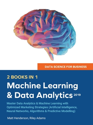 Seller image for Data Science for Business 2019 (2 BOOKS IN 1): Master Data Analytics & Machine Learning with Optimized Marketing Strategies (Artificial Intelligence, (Hardback or Cased Book) for sale by BargainBookStores