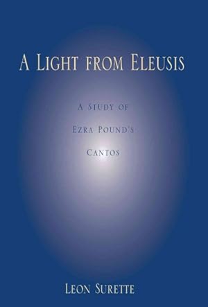 Seller image for Light from Eleusis : A Study of Ezra Pound's Cantos for sale by GreatBookPricesUK