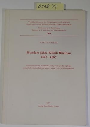 Bild des Verkufers fr Hundert Jahre Klinik Rheinau 1867-1967. Wissenschaftliche Psychiatrie und praktische Irrenpflege in der Schweiz am Beispiel einer groen Heil- und Pflegeanstalt (=Verffentlichungen der Schweizerischen Gesellschaft fr Geschichte der Medizin und der Naturwissenschaften XXIV) zum Verkauf von Antiquariat Trger