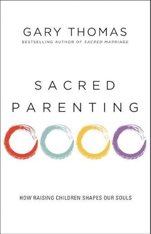 Bild des Verkufers fr Sacred Parenting : How Raising Children Shapes Our Souls zum Verkauf von Smartbuy