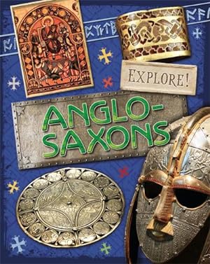 Image du vendeur pour Explore!: Anglo Saxons mis en vente par Smartbuy