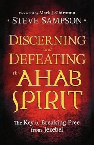 Bild des Verkufers fr Discerning and Defeating the Ahab Spirit - The Key to Breaking Free from Jezebel zum Verkauf von Smartbuy