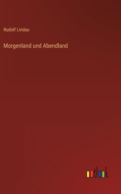 Seller image for Morgenland und Abendland (Hardback or Cased Book) for sale by BargainBookStores