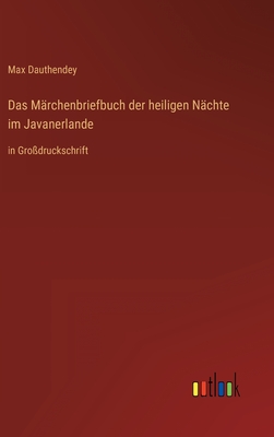 Seller image for Das M�rchenbriefbuch der heiligen N�chte im Javanerlande: in Gro�druckschrift (Hardback or Cased Book) for sale by BargainBookStores