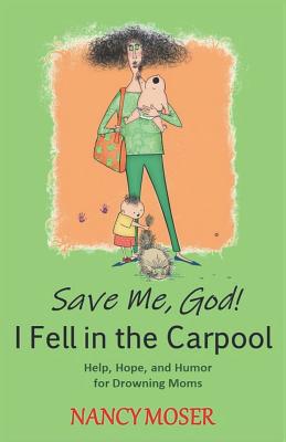 Bild des Verkufers fr Save Me, God! I Fell in the Carpool: Help, Hope, and Humor for Drowning Moms (Paperback or Softback) zum Verkauf von BargainBookStores