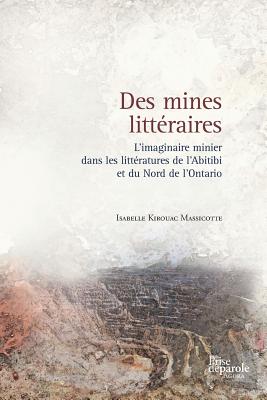 Bild des Verkufers fr Des Mines Litt�raires: L'Imaginaire Minier Dans Les Litt�ratures de l'Abitibi Et Du Nord de l'Ontario (Paperback or Softback) zum Verkauf von BargainBookStores