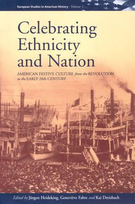 Seller image for Celebrating Ethnicity and Nation: American Festive Culture from the Revolution to the Early 20th Century (Paperback or Softback) for sale by BargainBookStores