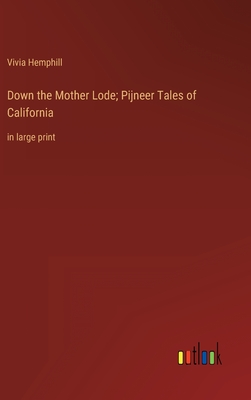 Seller image for Down the Mother Lode; Pijneer Tales of California: in large print (Hardback or Cased Book) for sale by BargainBookStores