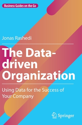 Seller image for The Data-Driven Organization: Using Data for the Success of Your Company (Hardback or Cased Book) for sale by BargainBookStores