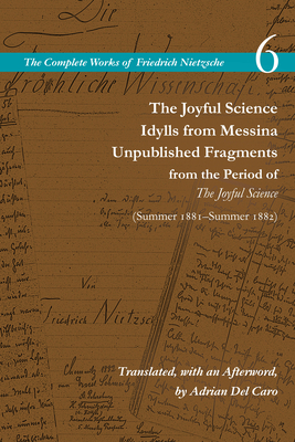 Image du vendeur pour The Joyful Science / Idylls from Messina / Unpublished Fragments from the Period of the Joyful Science (Spring 1881-Summer 1882): Volume 6 (Paperback or Softback) mis en vente par BargainBookStores