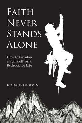 Image du vendeur pour Faith Never Stands Alone: How to Develop a Full Faith as a Bedrock for Life (Paperback or Softback) mis en vente par BargainBookStores