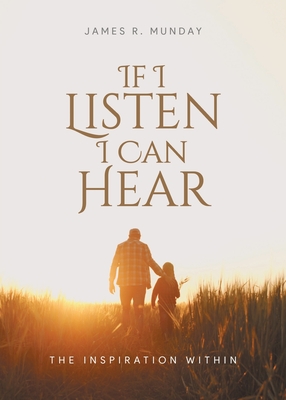 Seller image for If I Listen I Can Hear: The Inspiration Within (Paperback or Softback) for sale by BargainBookStores