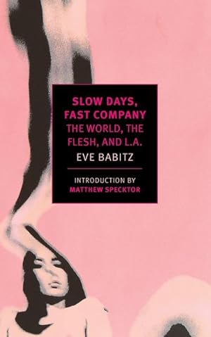 Bild des Verkufers fr Slow Days, Fast Company : The World, The Flesh, and L.A. zum Verkauf von Smartbuy