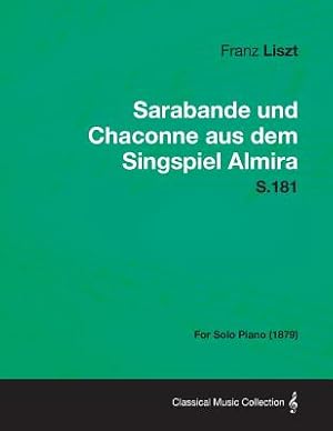 Imagen del vendedor de Sarabande und Chaconne aus dem Singspiel Almira S.181 - For Solo Piano (1879) (Paperback or Softback) a la venta por BargainBookStores