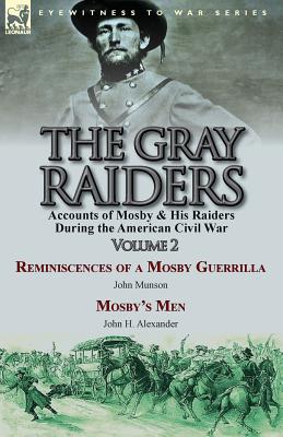 Seller image for The Gray Raiders-Volume 2: Accounts of Mosby & His Raiders During the American Civil War-Reminiscences of a Mosby Guerrilla by John Munson & Mosb (Paperback or Softback) for sale by BargainBookStores