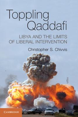 Immagine del venditore per Toppling Qaddafi: Libya and the Limits of Liberal Intervention (Paperback or Softback) venduto da BargainBookStores