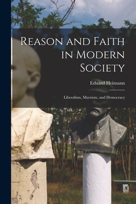 Seller image for Reason and Faith in Modern Society: Liberalism, Marxism, and Democracy (Paperback or Softback) for sale by BargainBookStores