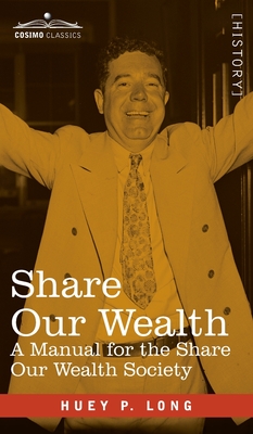 Image du vendeur pour Share Our Wealth: A Manual for the Share Our Wealth Society (Hardback or Cased Book) mis en vente par BargainBookStores