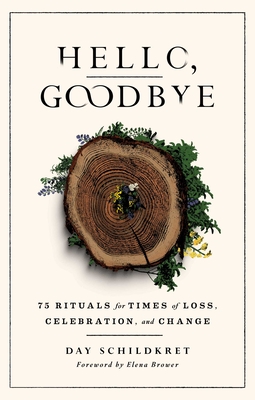 Seller image for Hello, Goodbye: 75 Rituals for Times of Loss, Celebration, and Change (Paperback or Softback) for sale by BargainBookStores