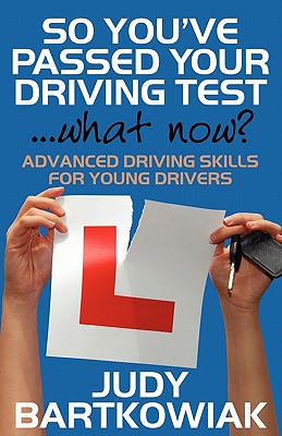 Imagen del vendedor de So You Have Passed Your Driving Test - What Now? Advanced Driving Skills for Young Drivers (Paperback or Softback) a la venta por BargainBookStores