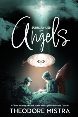 Seller image for Surrounded by Angels: A CEO's Journey of Faith in the War Against Prostate Cancer (Paperback or Softback) for sale by BargainBookStores