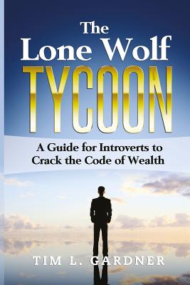 Seller image for The Lone Wolf Tycoon: A Guide For Introverts to Crack the Code of Wealth (Paperback or Softback) for sale by BargainBookStores