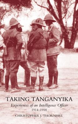 Seller image for Taking Tanganyika: Experiences of an Intelligence Officer 1914-1918 (Paperback or Softback) for sale by BargainBookStores