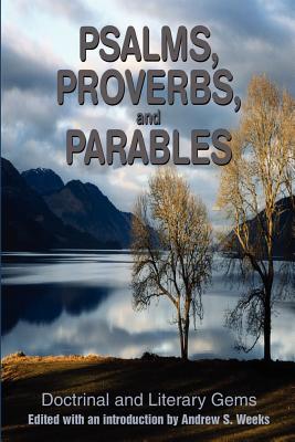 Bild des Verkufers fr Psalms, Proverbs, and Parables: Doctrinal and Literary Gems (Paperback or Softback) zum Verkauf von BargainBookStores