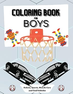 Seller image for Coloring Book for Boys: Large 8.5 x 11 Dimensions Various Patterns like Robots, Muscle Cars, Baseball and Cool Vehicles (Paperback or Softback) for sale by BargainBookStores